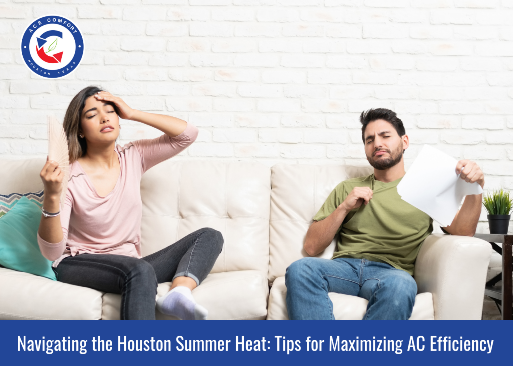 Navigating the Houston Summer Heat Tips for Maximizing AC Efficiency